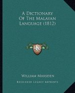 A Dictionary Of The Malayan Language (1812)