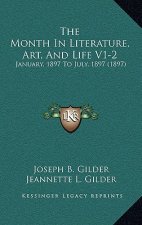 The Month In Literature, Art, And Life V1-2: January, 1897 To July, 1897 (1897)