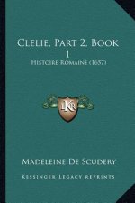 Clelie, Part 2, Book 1: Histoire Romaine (1657)