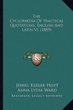 The Cyclopaedia Of Practical Quotations, English And Latin V1 (1889)