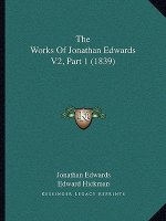 The Works Of Jonathan Edwards V2, Part 1 (1839)