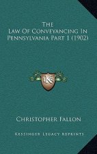 The Law Of Conveyancing In Pennsylvania Part 1 (1902)