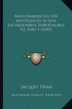 Missionarius Seu Vir Apostolicus In Suis Excursionibus Spiritualibus V2, Part 1 (1692)
