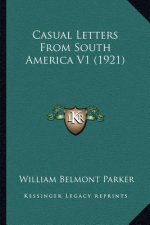 Casual Letters From South America V1 (1921)