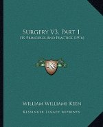Surgery V3, Part 1: Its Principles And Practice (1916)