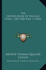 The Oxford Book Of English Verse, 1250-1900 Part 1 (1902)