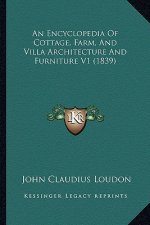 An Encyclopedia Of Cottage, Farm, And Villa Architecture And Furniture V1 (1839)