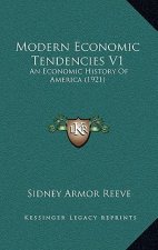 Modern Economic Tendencies V1: An Economic History Of America (1921)