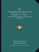 The Comprehensive History Of England V3, Part 1: Civil And Military, Religious, Intellectual, And Social (1861)