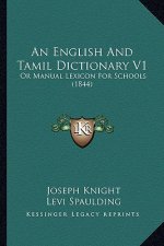 An English And Tamil Dictionary V1: Or Manual Lexicon For Schools (1844)