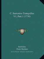 C. Suetonius Tranquillus V1, Part 1 (1736)