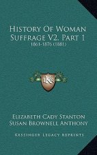 History Of Woman Suffrage V2, Part 1: 1861-1876 (1881)