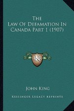 The Law Of Defamation In Canada Part 1 (1907)