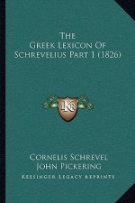 The Greek Lexicon Of Schrevelius Part 1 (1826)