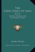 The Three Perils Of Man V1-2: Or War, Women, And Witchcraft (1822)