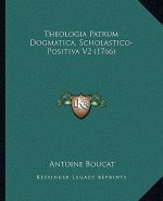 Theologia Patrum Dogmatica, Scholastico-Positiva V2 (1766)