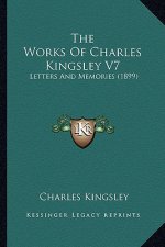 The Works Of Charles Kingsley V7: Letters And Memories (1899)