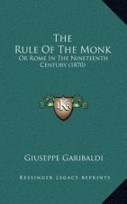 The Rule Of The Monk: Or Rome In The Nineteenth Century (1870)