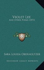 Violet Lee: And Other Poems (1873)