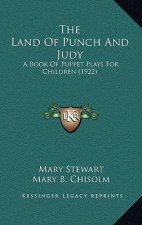 The Land Of Punch And Judy: A Book Of Puppet Plays For Children (1922)
