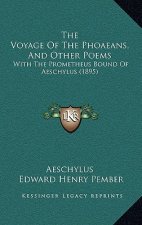 The Voyage Of The Phoaeans, And Other Poems: With The Prometheus Bound Of Aeschylus (1895)