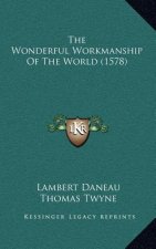 The Wonderful Workmanship Of The World (1578)