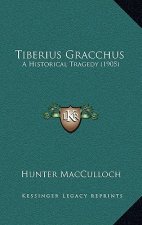 Tiberius Gracchus: A Historical Tragedy (1905)