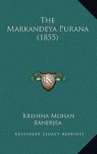 The Markandeya Purana (1855)