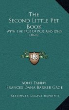 The Second Little Pet Book: With The Tale Of Puss And John (1876)