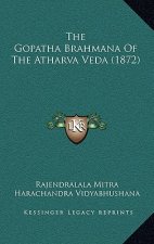 The Gopatha Brahmana Of The Atharva Veda (1872)