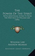 The Power Of The Spirit: With Additional Extracts From The Writings Of William Law (1896)
