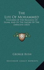 The Life Of Mohammed: Founder Of The Religion Of Islam, And Of The Empire Of The Saracens (1833)