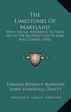 The Limestones Of Maryland: With Special Reference To Their Use In The Manufacture Of Lime And Cement (1910)
