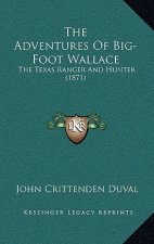 The Adventures Of Big-Foot Wallace: The Texas Ranger And Hunter (1871)