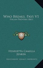 Who Breaks, Pays V1: Italian Proverb (1861)