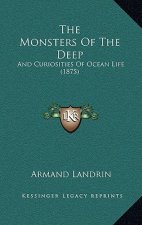 The Monsters Of The Deep: And Curiosities Of Ocean Life (1875)