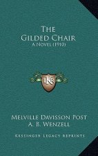 The Gilded Chair: A Novel (1910)