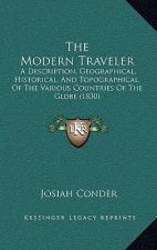 The Modern Traveler: A Description, Geographical, Historical, And Topographical, Of The Various Countries Of The Globe (1830)