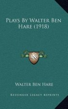 Plays By Walter Ben Hare (1918)
