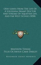 Odd Leaves From The Life Of A Louisiana Swamp Doctor And Streaks Of Squatter Life, And Far West Scense (1858)