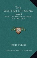 The Scottish Licensing Laws: Being The Scottish Licensing Act, 1903 (1903)