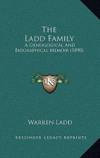 The Ladd Family: A Genealogical And Biographical Memoir (1890)