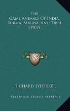The Game Animals Of India, Burma, Malaya, And Tibet (1907)