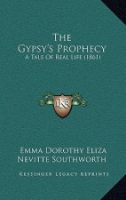 The Gypsy's Prophecy: A Tale Of Real Life (1861)