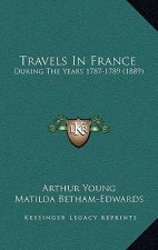Travels In France: During The Years 1787-1789 (1889)