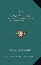 The Last Supper: Or Christ's Death Kept In Remembrance (1828)