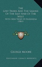 The Lost Tribes And The Saxons Of The East And Of The West: With New Views Of Buddhism (1861)
