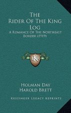 The Rider Of The King Log: A Romance Of The Northeast Border (1919)