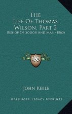 The Life Of Thomas Wilson, Part 2: Bishop Of Sodor And Man (1863)