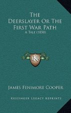 The Deerslayer Or The First War Path: A Tale (1850)